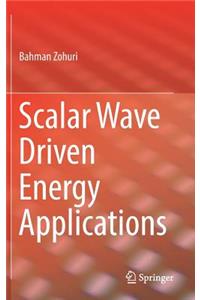 Scalar Wave Driven Energy Applications