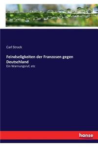 Feindseligkeiten der Franzosen gegen Deutschland: Ein Warnungsruf, etc