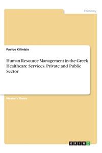 Human Resource Management in the Greek Healthcare Services. Private and Public Sector