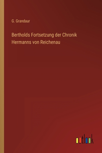 Bertholds Fortsetzung der Chronik Hermanns von Reichenau