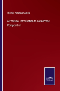A Practical Introduction to Latin Prose Composition