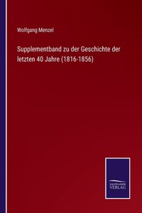 Supplementband zu der Geschichte der letzten 40 Jahre (1816-1856)