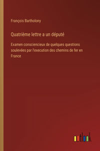 Quatrième lettre a un député