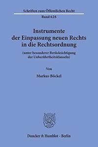 Instrumente Der Einpassung Neuen Rechts in Die Rechtsordnung