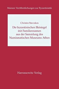 Die Byzantinischen Bleisiegel Mit Familiennamen Aus Der Sammlung Des Numismatischen Museums Athen