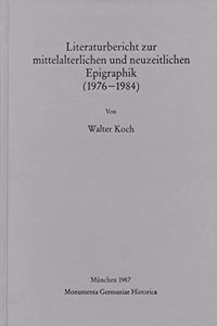 Literaturbericht Zur Mittelalterlichen Und Neuzeitlichen Epigraphik (1976-1984)