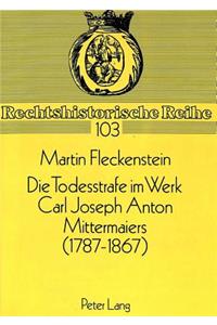 Die Todesstrafe Im Werk Carl Joseph Anton Mittermaiers (1787-1867)