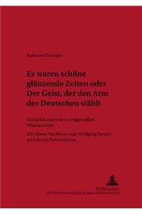 «Es Waren Schoene Glaenzende Zeiten» Oder «Der Geist, Der Den Arm Der Deutschen Staehlt»