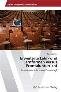 Erweiterte Lehr- und Lernformen versus Frontalunterricht
