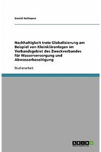 Nachhaltigkeit trotz Globalisierung am Beispiel von Kleinkläranlagen im Verbandsgebiet des Zweckverbandes für Wasserversorgung und Abwasserbeseitigung