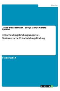 Entscheidungsfindungsmodelle - Systematische Entscheidungsfindung