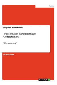 Was schulden wir zukünftigen Generationen?