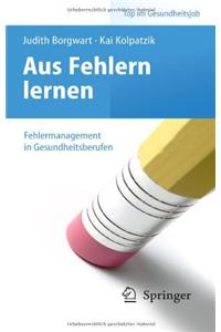 Aus Fehlern Lernen - Fehlermanagement in Gesundheitsberufen