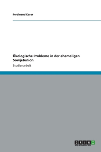 Ökologische Probleme in der ehemaligen Sowjetunion