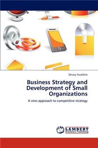 Business Strategy and Development of Small Organizations