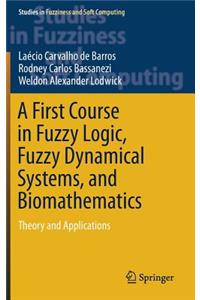 First Course in Fuzzy Logic, Fuzzy Dynamical Systems, and Biomathematics