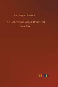 The Confessions of J.J. Rousseau