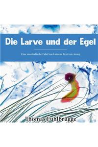 Die Larve Und Der Egel