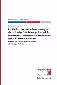 Einfluss der Institutionsordnung auf die politische Entscheidungsfähigkeit in demokratisch verfassten Nationalstaaten und auf kommunaler Ebene