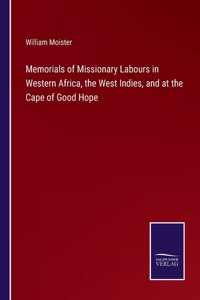 Memorials of Missionary Labours in Western Africa, the West Indies, and at the Cape of Good Hope