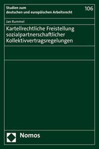 Kartellrechtliche Freistellung Sozialpartnerschaftlicher Kollektivvertragsregelungen