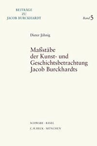 Massstabe Der Kunst- Und Geschichtsbetrachtung Jacob Burckhardts