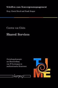 Shared Services - Gestaltungskonzepte Zur Bereitstellung Von It-Leistungen in Multinationalen Konzernen