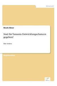 Sind für Tansania Entwicklungschancen gegeben?: Eine Analyse