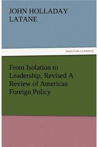 From Isolation to Leadership, Revised a Review of American Foreign Policy