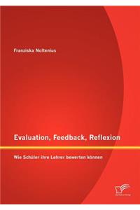Evaluation, Feedback, Reflexion