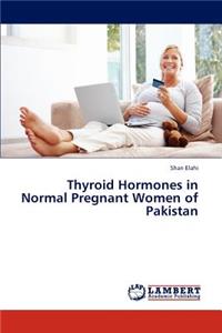 Thyroid Hormones in Normal Pregnant Women of Pakistan