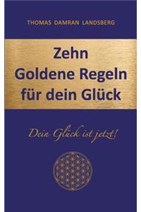 Zehn Goldene Regeln für dein Glück