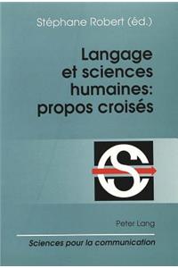 Langage Et Sciences Humaines: Propos Croises: Actes Du Colloque «Langues Et Langages» En Hommage À Antoine Culioli (Ecole Normale Supérieure, Paris, 11 Décembre 1992)