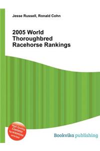 2005 World Thoroughbred Racehorse Rankings