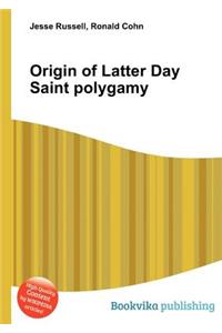 Origin of Latter Day Saint Polygamy
