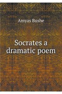 Socrates a dramatic poem