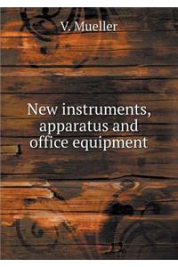New Instruments, Apparatus and Office Equipment
