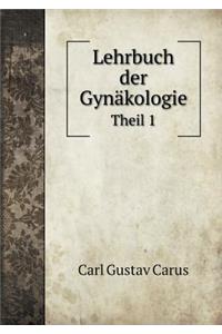 Lehrbuch der Gynäkologie Theil 1