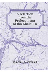 A selection from the Prolegomena of Ibn Khaldūn