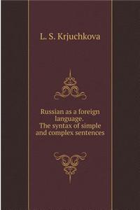 Russian as a Foreign Language. the Syntax of Simple and Complex Sentences