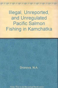 Illegal, Unreported, and Unregulated Pacific Salmon Fishing in Kamchatka