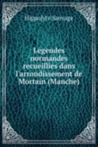 Legendes normandes recueillies dans l'arrondissement de Mortain (Manche)