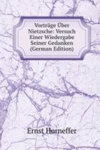 Vortrage Uber Nietzsche: Versuch Einer Wiedergabe Seiner Gedanken (German Edition)