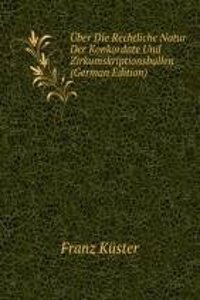 Uber Die Rechtliche Natur Der Konkordate Und Zirkumskriptionsbullen (German Edition)