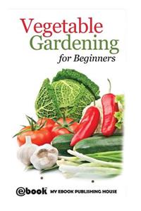 Vegetable Gardening for Beginners