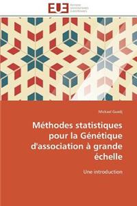 M�thodes Statistiques Pour La G�n�tique d'Association � Grande �chelle