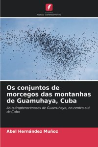 Os conjuntos de morcegos das montanhas de Guamuhaya, Cuba