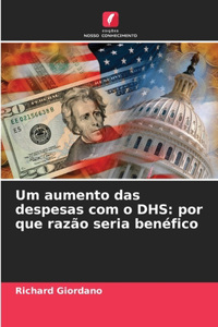 Um aumento das despesas com o DHS