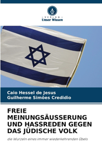 Freie Meinungsäusserung Und Hassreden Gegen Das Jüdische Volk