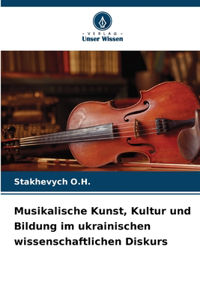 Musikalische Kunst, Kultur und Bildung im ukrainischen wissenschaftlichen Diskurs